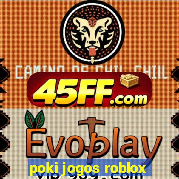 poki jogos roblox